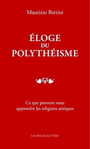 Eloge Du Polytheisme: Ce Que Peuvent Nous Apprendre Les Religions Antiques (Romans, Essais, Poesie, Documents) von Les Belles Lettres